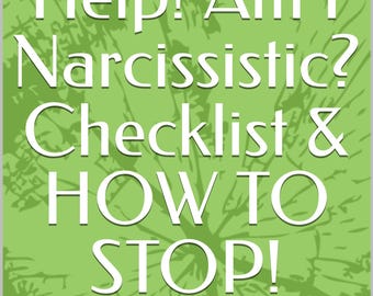 May include: A green background with white text that reads "Help! Am I Narcissistic? Checklist & HOW TO STOP!" The author's name, "O Berg," is at the bottom. The background has a light green, textured pattern.