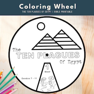 May include: Black and white coloring page featuring a wheel with the ten plagues of Egypt. The wheel is divided into sections, each with a number and a plague name. The center of the wheel features a sun and two pyramids. The text "The Ten Plagues of Egypt" is written at the top of the wheel.