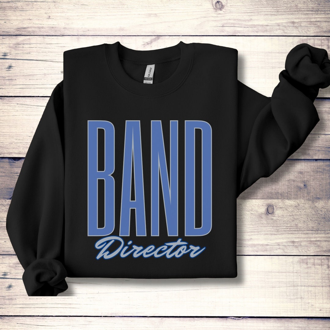 Band Director Shirt Best Band Director Sweatshirt Band Etsy