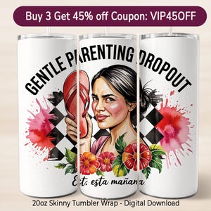 Gentle Parenting Dropout Tumbler Wrap PNG 20oz Skinny Sublimation Design Funny Hispanic Mom Life Chancla Latina Humor Wrap for Sublimation