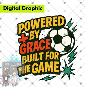 May include: Digital graphic with the text "POWERED BY GRACE BUILT FOR THE GAME" in yellow, orange, and black. A soccer ball and green lightning bolts are also featured in the design. A scoreboard and two girls are in the bottom left corner.