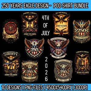 Könnte beinhalten: Zehn patriotische Designs mit Adlern, Schilden und den Texten "250 YEARS" und "4th of July". Die PNG-Dateien haben eine Auflösung von 4500x5400 Pixeln, ca. 114 x 137 cm, bei 300 DPI. Die Designs feiern die Vereinigten Staaten.