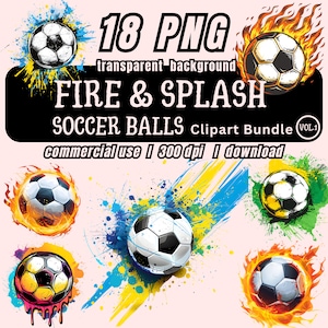Könnte beinhalten: Ein Set mit 18 digitalen Clipart-Bildern von Fußbällen in verschiedenen Designs. Die Fußbälle sind von Flammen, Wasserspritzern und Farbspritzern umgeben. Der Text "18 PNG", "transparenter Hintergrund", "FIRE & SPLASH", "SOCCER BALLS Clipart Bundle (VOL.1)", "kommerzieller Gebrauch | 300 dpi | Download" ist im Bild sichtbar.