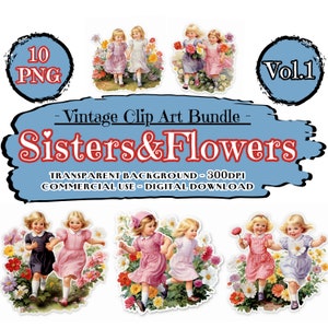 Sisters and Flowers Vintage Clipart Bundle Vol.1, Sisters and Flowers Clip Arts, 10 transparent PNG illustrations, Hobby DIY, Kids, digital