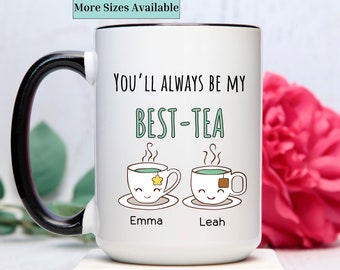 Personalized friendship mug,custom best friend cup,gift for best friend,you&#39;ll always be my best tea,Bff gift,bestie gift,long distance gift