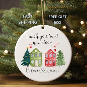 I Wish You Lived Next Door ornament,Gift for friend,friendship ornament,friend christmas gift,keepsake gift,ceramic Christmas ornament