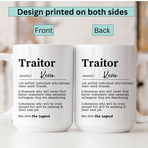 May include: White ceramic coffee mug with a black design that says "Traitor Kevin" and defines the word as a selfish individual who betrays their work friends. The mug is printed on both sides.