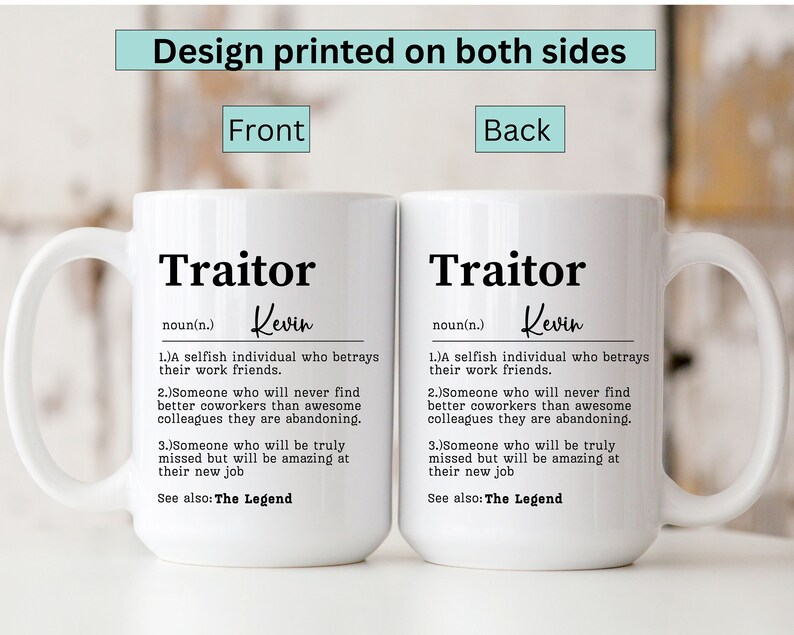 May include: White ceramic coffee mug with a black design that says "Traitor Kevin" and defines the word as a selfish individual who betrays their work friends. The mug is printed on both sides.
