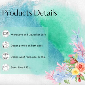 Pu&ograve; includere: Uno sfondo acquerellato turchese con un motivo floreale nell'angolo. Il testo "Products Details" &egrave; in cima all'immagine. Quattro icone con descrizioni di testo sono elencate di seguito: Adatto per microonde e lavastoviglie, Design stampato su entrambi i lati, Il design non sbiadisce, non si sfalda e non si scheggia, Dimensioni: 11 oz & 15 oz.