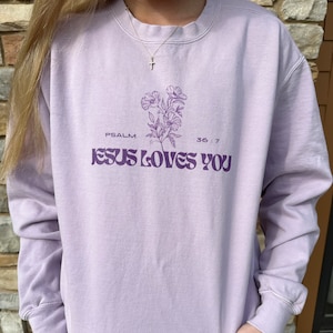Jesus Loves You | Christian Clothing | Cute | Gift for Her | Flowers | Nature | Purple | Aesthetic | Christian Gift | Comfy | Crewneck