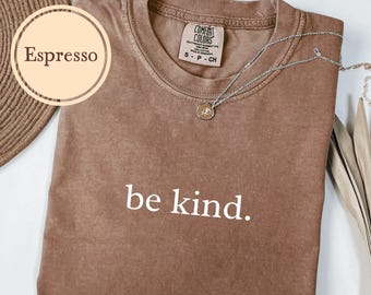 Be Kind Shirt, Comfort Colors® Mental Health Gift, Kindness Tshirt, Motivational T Shirt, Inspirational, Positive, Gift For Her, Teacher