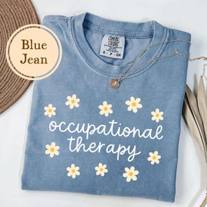 Ot Shirt, Comfort Colors® Gift For Ot, Floral Occupational Therapy Tshirt, Therapist T Shirt, Graduation, Asistant, Student
