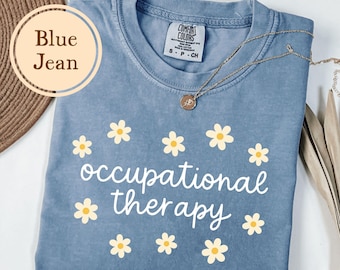 Ot Shirt, Comfort Colors® Gift For Ot, Floral Occupational Therapy Tshirt, Therapist T Shirt, Graduation, Asistant, Student