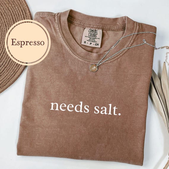 Cooking Shirt, Comfort Colors® Needs Salt, Baking Gifts, Funny Baker Tshirt, Food T Shirt, Gift For Chef