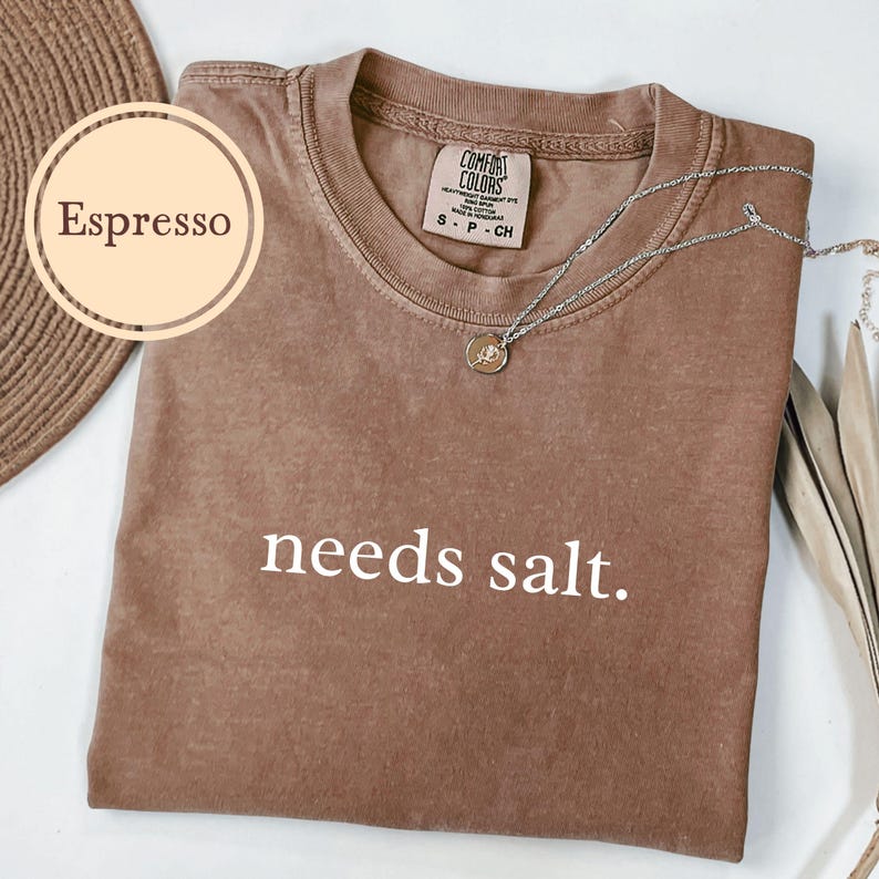 Needs Salt Shirt