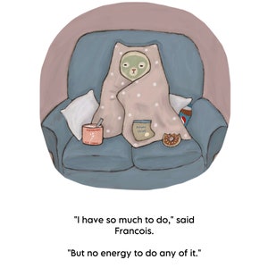 Può includere: Un animale dei cartoni animati avvolto in una coperta siede su un divano blu con una tazza di gelato, un sacchetto di patatine fritte e una ciambella. Il testo dice "Ho così tanto da fare", ha detto Francois. "Ma non ho l'energia per fare niente."