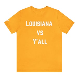 Louisiana vs Yall TShirt, Louisiana Shirt, Louisiana Pride, Louisiana State Tee Louisiana Gift, Women&#39;s Louisiana Gift, Men&#39;s Louisiana Gift