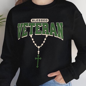 Veteran Christian Sweatshirt Blessed Veteran Christian Cross Military Shirt Religious Gift for Veteran Promotion Graduation Retirement Gift