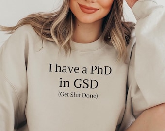 PhD Graduation Gift Sweatshirt PhD Funny Shirt Doctorate PhD Era Shirt Gift for Graduate School Gift Idea Birthday Crewneck Sweatshirt Funny