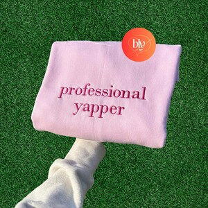 Professional Yapper Embroidered Sweatshirt, Funny y2k meme shirt, Funny Gifts for Her, Girly Shirt, Girly Gifts Pink, Gift Ideas for Her