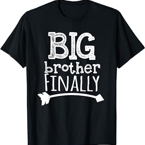 Big Brother Finally Best Ever Boys Birthday Gift New Baby Announcement Teenager Family Matching  T-Shirt, Sweatshirt, Hoodie - 25005