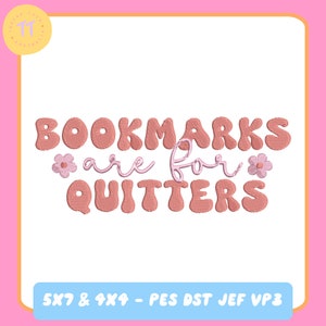 Bookmarks Are For Quitters | Embroidery Design | 5x7 4x4  | PES DST JEF VP3 | Trendy Design | Bookish Designs | Embroidery | Book Designs |