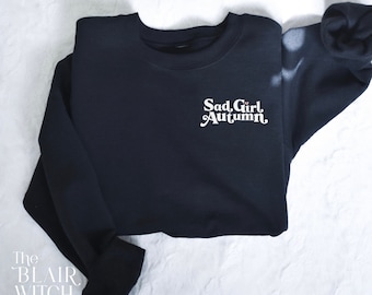 Sad Girl Autumn Sweatshirt / Funny Clothing / Spooky Season Sweatshirt / Fall Sweatshirt