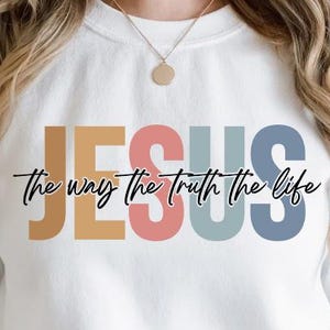 Jesus The Way The Truth The Life Svg Png, Christian Svg, Faith Svg, Bible Verse Svg, Positive Svg, Jesus Svg, Religious Svg, Bible Quote Svg