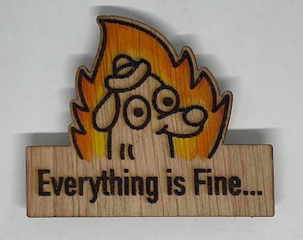 Everything Is Fine Meme Magnet- Dog in Fire Funny Fridge Magnet, Humor Gift, Relatable Chaos Art