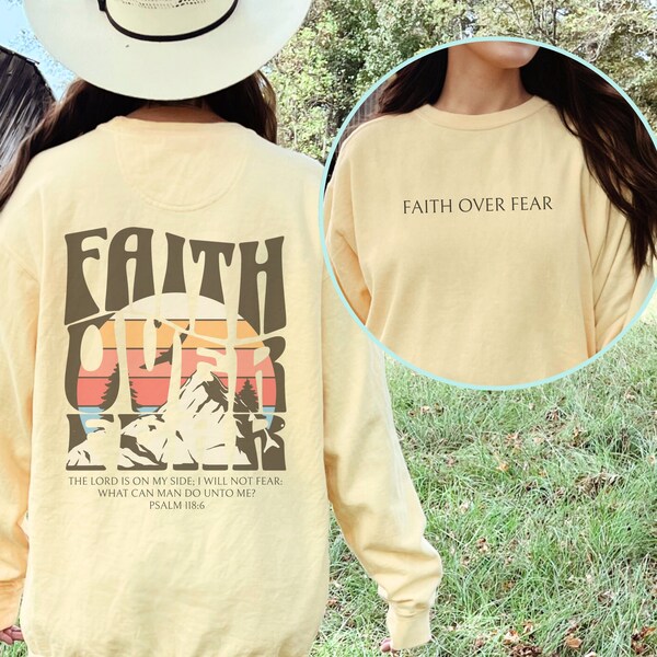 Faith Over Fear Comfort Colors Sweatshirt Gift For Teen Girl Scripture Crewneck Faith Based Christian Shirt She is Strong Gift for Her