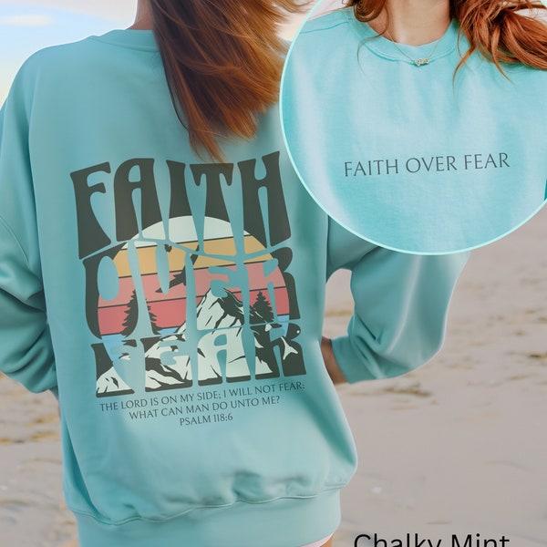 Faith Over Fear Comfort Colors Sweatshirt Gift For Teen Girl Scripture Crewneck Faith Based Christian Shirt She is Strong Gift for Her