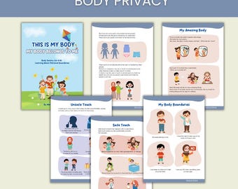May include: A digital download titled "Body Privacy" with educational pages. The pages feature illustrations and text about body safety for kids, including topics like personal boundaries, safe touch, and unsafe touch. The cover of the book reads "This is My Body, My Body Belongs to Me."