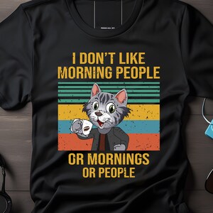 Schwarzes T-Shirt mit unserm Ich Ich mag keine Morgenmenschen, keine Morgen oder Menschen Design für Katzenliebhaber und Katzenbesitzer.