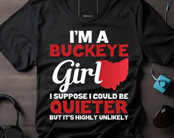 Buckeye Girl T-shirt | Rolig slogandesign | Ohio Pride-present | Födelsedagspresentidé för Buckeye-fans | Unisex S-XXL