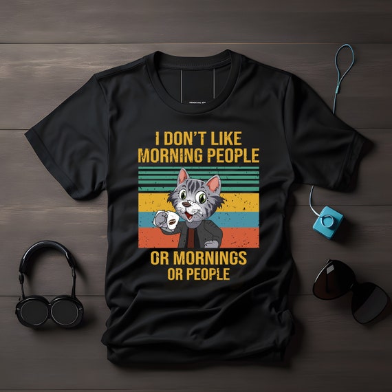 Ich mag keine Morgenmenschen, keine Morgen oder Menschen, Lustiges Katzen Shirt, Katzen Tshirt, Katzen Geschenk, Katzen Shirt, Spass T-Shirt