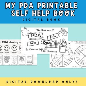 May include: A digital download featuring a printable self-help book with the title "MY PDA PRINTABLE SELF HELP BOOK." The book includes pages on PDA anxiety, self-help strategies, and a section titled "How I can manage." The design is in black and white.