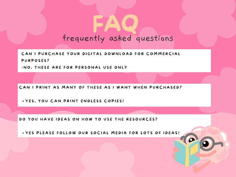 FAQ: 
Can I purchase your digital download for commercial purposes? - No, these are for personal use only! Can I print as many of these as I want when purchased? - Yes, you can print endless copies! Do you have ideas on how to use the resources? yes