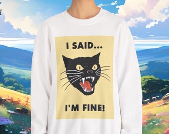 May include: White sweatshirt with a black cat graphic and the text "I SAID... I'M FINE!"