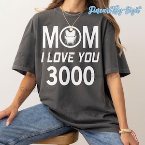 Mom I Love You 3000 Funny Mother's Day Gift T-Shirt Mom I Love You 3000 Funny Mother's Day Gift T-Shirt