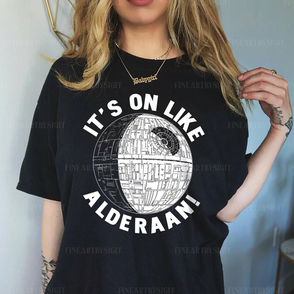 Snorider Design Star Wars It'S On Like Alderaan Death Star Shirt, Star Wars Vintage Hoodie For Family, Star Wars Disneyland T-Shirt, Star Wars Gifts, Hb1154