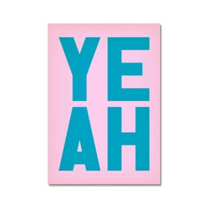 May include: A pink background with the word "YEAH" in teal blue letters.