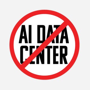 May include: A graphic with a red circle and a line through it, over the words "AI DATA CENTER" in black. The background is white, creating a clear and concise message.