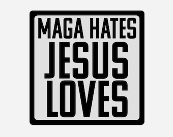 Magnes na samochód „MAGA nienawidzi Jezusa kocha” | Odważne oświadczenie anty-MAGA o empatii | Kwadratowy magnes 3"x3" lub 4"x4" | Magnes protestacyjny na samochód, naklejka na lodówkę