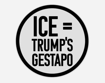 ICE è la GESTAPO di Trump: adesivi in plastica – adesivi anti-ICE per paraurti – adesivi politici resistenti all'acqua – protesta, evento, volantino