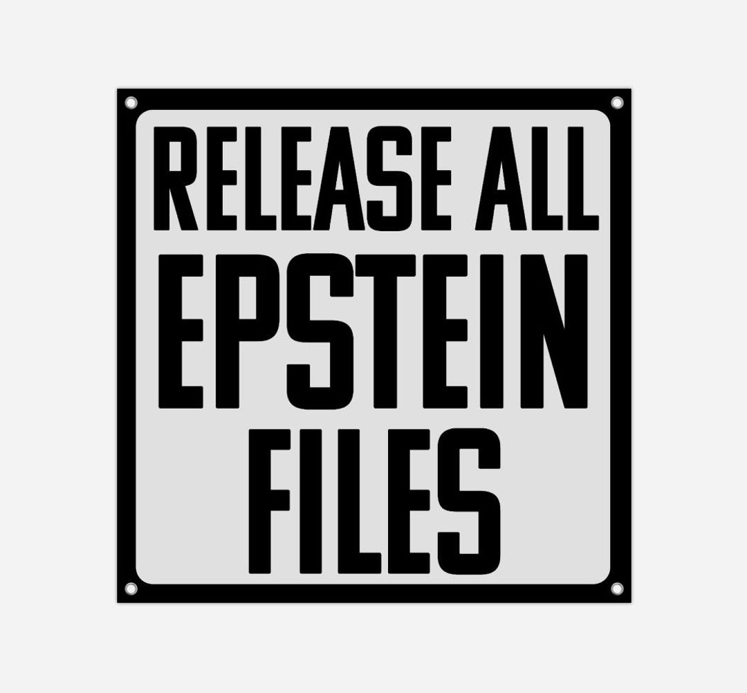 RELEASE All EPSTEIN Files Banner 3'x3' – Outdoor Vinyl Protest Sign ...