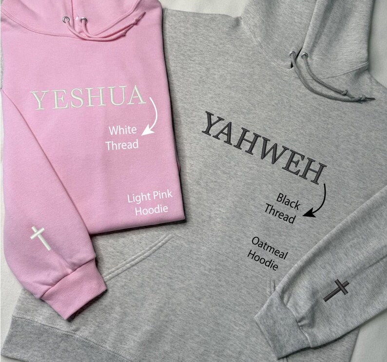 May include: Two hoodies, one light pink and one oatmeal. The light pink hoodie has "YESHUA" printed in white thread. The oatmeal hoodie has "YAHWEH" printed in black thread. Both hoodies have a cross on the sleeve.