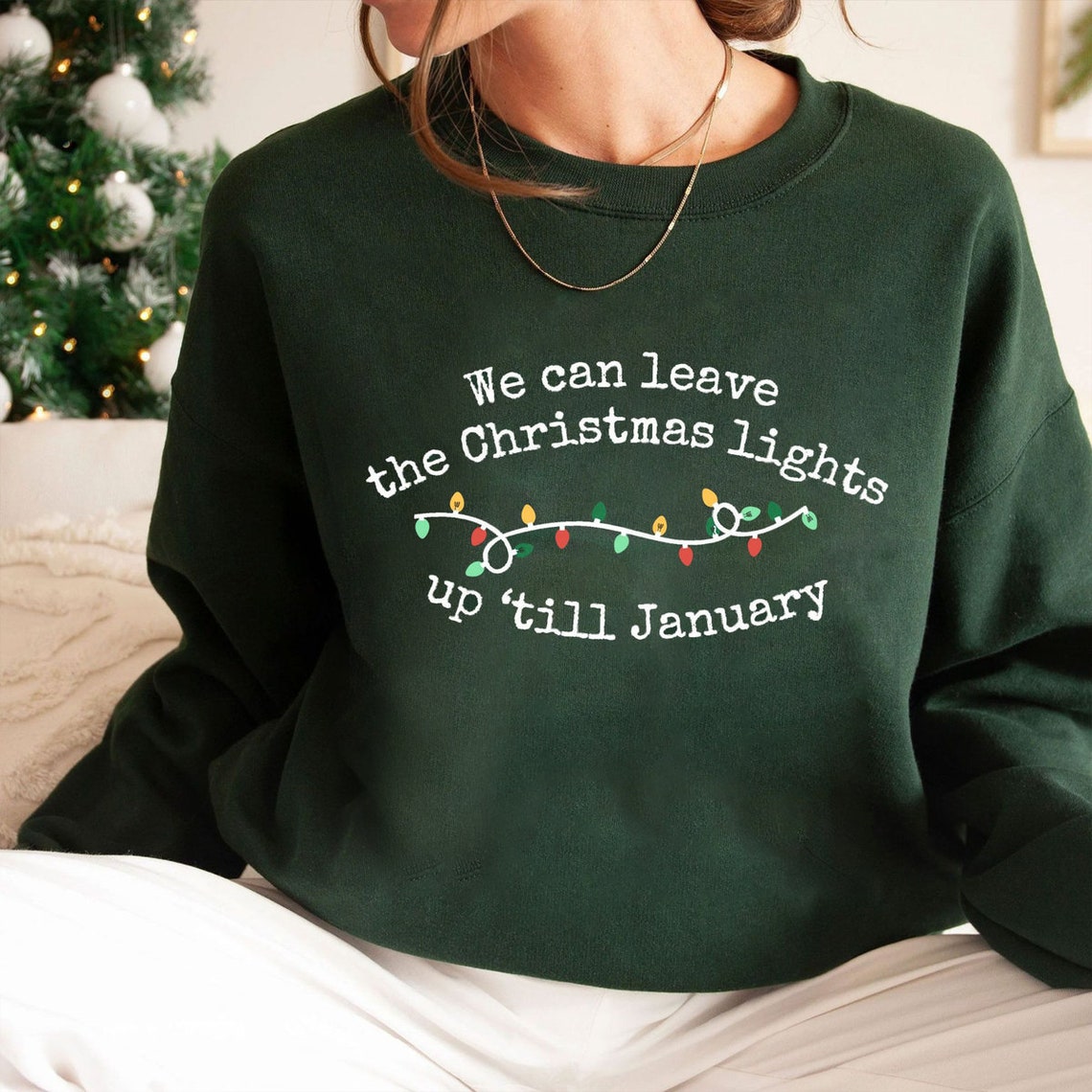 We Can Leave the Christmas Lights up Till January Sweatshirt Etsy Canada