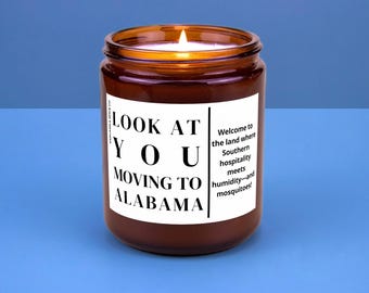 Alabama Moving Gift for Friend New Home Family Moving New Job New Life Hand-Poured Soy Candle Look At You Moving To Alabama
