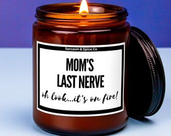 Mom Gift from Daughter Mother's Day Gift Funny gift for Mom Scented Soy Candle Gift for Mom Mothers Day Candle Mom's Last Nerve