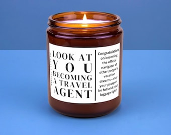 Travel Agent Gift Travel Agent New Job Vacation Planning Traveling Hand Poured Soy Wax Candle Look at You Becoming a Travel Agent